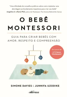 O Bebê Montessori: Guia para Criar Bebês com Amor, Respeito e Compreensão - Simone Davies