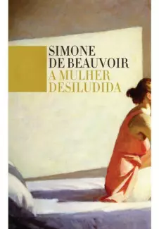 A Mulher Desiludida  -  Simone de Beauvoir