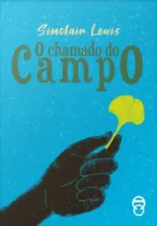 O Chamado do Campo - Sinclair Lewis
