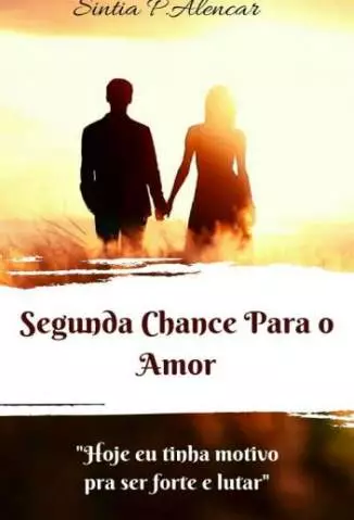 Segunda Chance para o Amor  -  Sintia P.Alencar