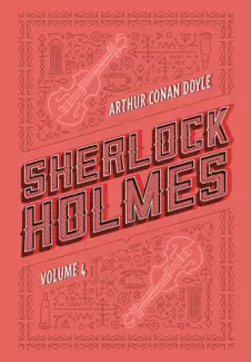 Sherlock Holmes  -  Obra Completa  - Vol.  04  -  Sir Arthur Conan Doyle
