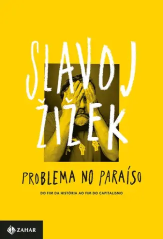 Problema no Paraíso: Do fim da História ao fim do Capitalismo - Slavoj Žižek