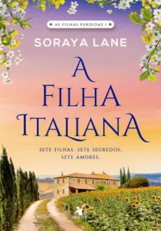 A Filha Italiana - As Filhas Perdidas Vol. 1 - Soraya Lane