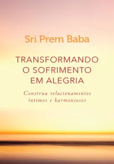 Transformando o sofrimento em alegria - Sri Prem Baba