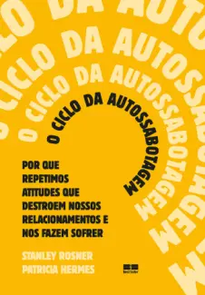 O Ciclo da Autossabotagem - Stanley Rosner