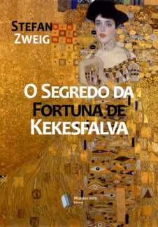 O Segredo da Fortuna de Kekesfalva - Stefan Zweig