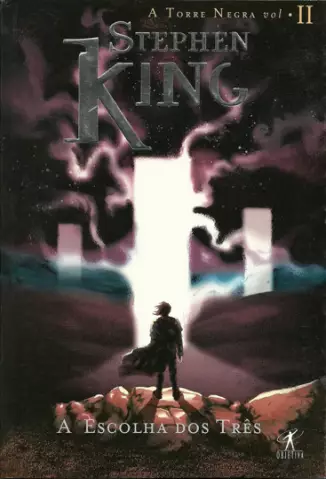 A Escolha dos Três  -  A Torre Negra   - Vol.  2  -  Stephen King
