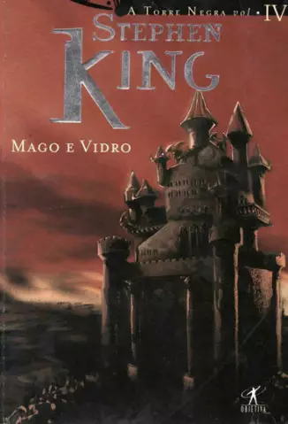 Mago E Vidro  -  A Torre Negra   - Vol.  4  -  Stephen King