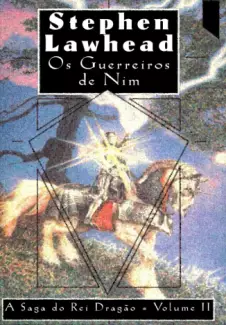 Os Guerreiros de Nim  -  A Saga do Rei Dragão   - Vol.  2  -  Stephen Lawhead