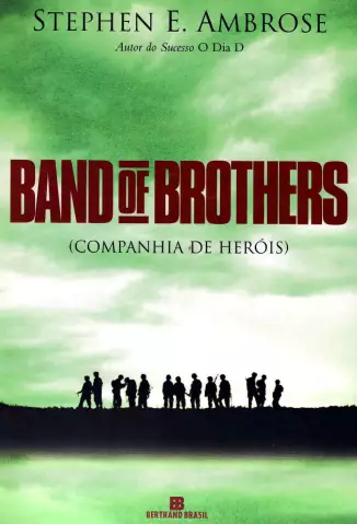 Band of Brothers  -  Companhia de Herois  -  Stephen E. Ambrose 
