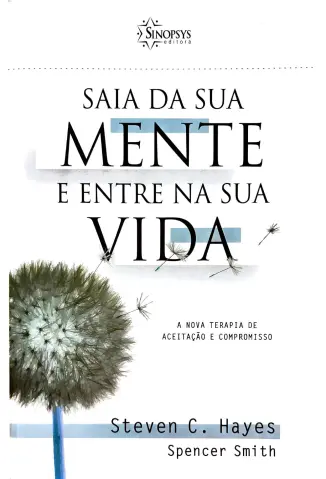 Saia da sua mente e entre na sua vida - Steven C. Hayes
