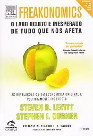 Freakonomics  -  O Lado Oculto e Inesperado de Tudo Que Nos Afeta  -  Steven D. Levitt
