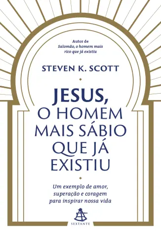 Jesus, o homem mais sábio que já existiu - Steven K. Scott