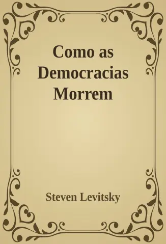 Como as Democracias Morrem - Steven Levitsky