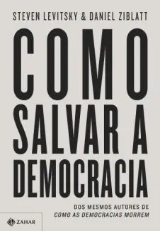 Como Salvar a Democracia - Steven Levitsky