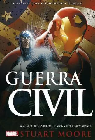 Guerra Civil  -  uma História do Universo Marvel  -  Stuart Moore