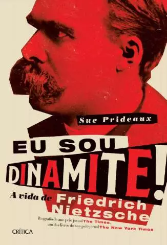 Eu Sou Dinamite, a Vida de Friedrich Nietzsche  -  Sue Prideaux