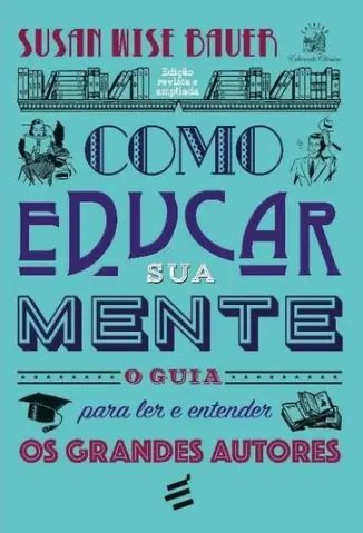 Como Educar sua Mente - Susan Wise Bauer