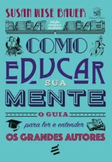 Como Educar sua Mente - Susan Wise Bauer