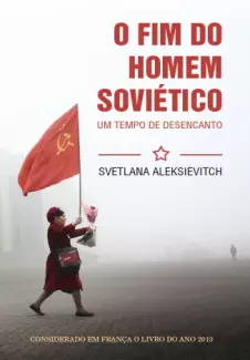 O Fim do Homem Soviético  -  Svetlana Aleksievitch