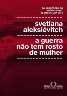 A Guerra não tem Rosto de Mulher  -  Svetlana Aleksiévitch