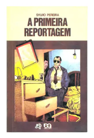 A Primeira Reportagem - Sylvio Pereira
