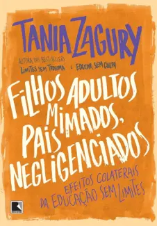 Filhos adultos mimados, pais negligenciados - Tania Zagury