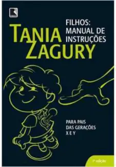 Filhos:  Manual  de  Instruções Para  pais  das  Gerações  X  e  Y - Tania Zagury