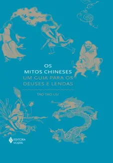 Os Mitos Chineses - Tao Tao Liu
