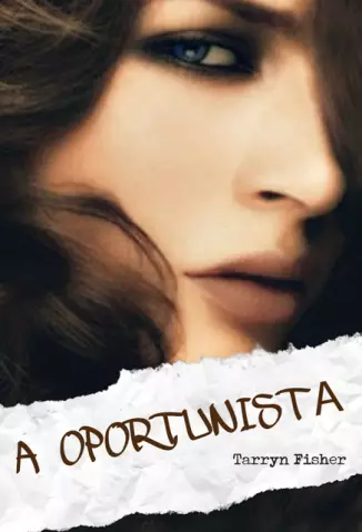 A oportunista  -  Love Me with Lies  - Vol.  01  -  Tarryn Fisher