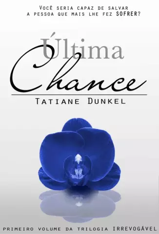 Última Chance  -  Irrevogável  - Vol.  1  -  Tatiane Dunkel