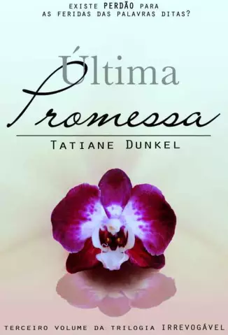 Última Promessa  -  Irrevogável  - Vol.  3  -  Tatiane Dunkel