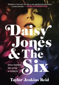 Daisy Jones and The Six: Uma História de Amor e Música  -  Taylor Jenkins Reid