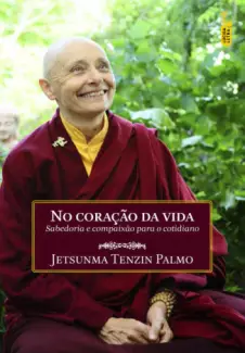 No Coração da Vida  -  Tenzin Palmo