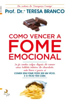 Como Vencer a Fome Emocional -  Teresa Branco