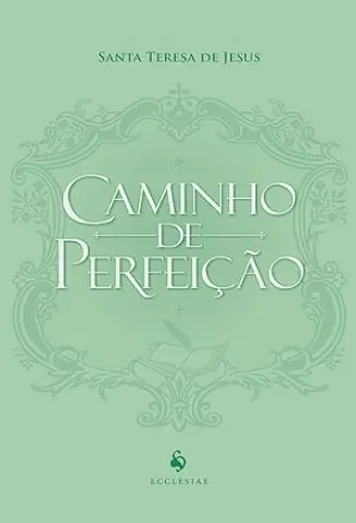 Caminho de Perfeição: Sem Orelhas - Teresa de Ávila