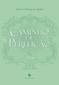 Caminho de Perfeição: Sem Orelhas - Teresa de Ávila