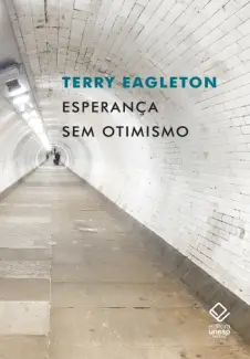 Esperanca Sem Otimismo - Terry Eagleton