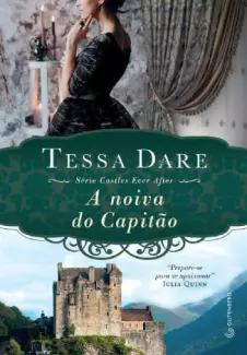 A Noiva do Capitão  -  Castles Ever After  - Vol.  03  -  Tessa Dare