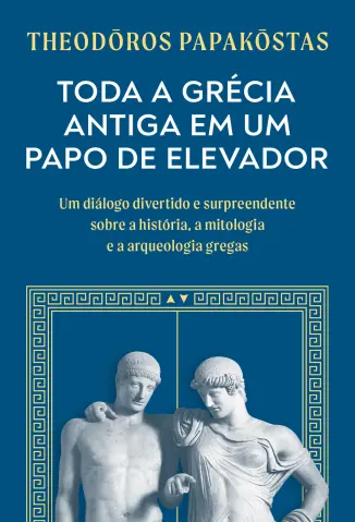 Toda a Grécia Antiga em um papo de elevador - Theodōros Papakōstas