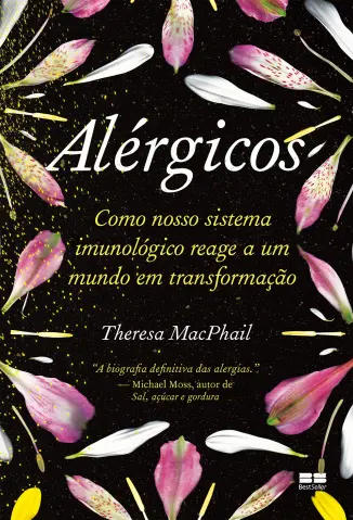 Alérgicos: Como Nosso Sistema Imunológico Reage a um Mundo em Transformação - Theresa MacPhail