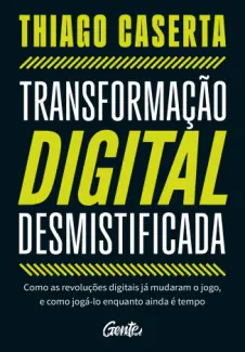 Transformação Digital Desmistificada - Thiago Caserta