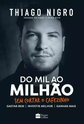 Do Mil ao Milhão: Sem Cortar o Cafezinho  -  Thiago Nigro