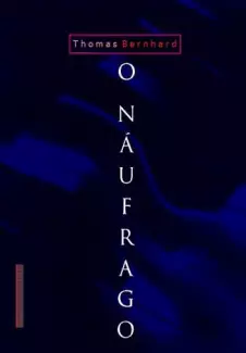 O Náufrago  -  Thomas Bernhard