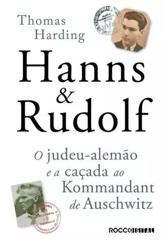 Hanns & Rudolf: o Judeu-Alemão e a Caçada Ao Kommandant de Auschwitz  -  Thomas Harding