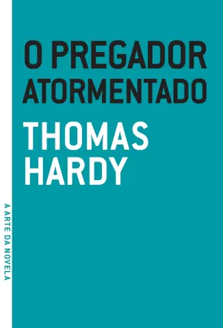 O Pregador Atormentado - Thomas Hardy