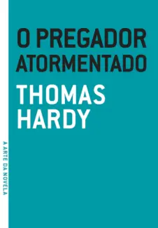 O Pregador Atormentado - Thomas Hardy