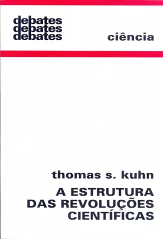 A Estrutura das Revoluções Científicas  -  Thomas Kuhn