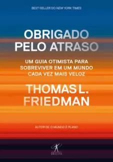 Obrigado Pelo Atraso  -  Thomas L. Friedman
