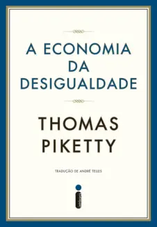 A Economia da Desigualdade  -  Thomas Piketty